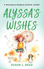 Alyssa's Wishes : A Michaels Middle School Story