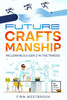 Future Craftsmanship : Millennials & Gen Z in the Trades
