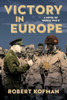 Victory in Europe : A Novel of World War II
