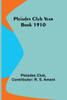 Pleiades Club Year Book 1910
