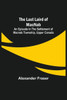 The Last Laird of MacNab ;An Episode in the Settlement of MacNab Township, Upper Canada