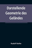Darstellende Geometrie des Geländes; und verwandte Anwendungen der Methode der kotierten Projektionen