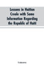 Lessons in Haitian Creole with Some Information Regarding the Republic of Haiti