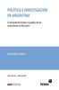 Política E Investigación En Argentina: La Demanda del Estado Y La Producción de Conocimiento En Educación