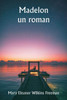 Madelon : un roman