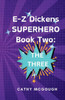 E-Z Dickens Superhero Book Two : The Three