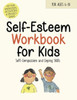 Self-Esteem Workbook for Kids : Understanding Feelings, Self-Compassion and Coping Skills