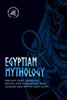 Egyptian Mythology: Ancient Gods, Goddesses, Deities, and Fascinating Tales, Legends, and Myths from Egypt