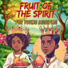 Fruits of the Spirit : For Young Disciples