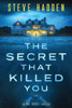 The Secret That Killed You : An Ike Rossi Thriller