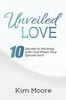 Unveiled Love : 10 Secrets to Working with God When Your Spouse Isn't!