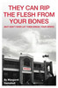 They Can Rip The Flesh From Your Bones