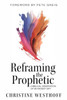 Reframing the Prophetic : A Biblical Observation of an Ancient Gift