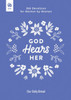 God Hears Her : 365 Devotions for Women by Women