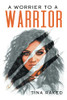 A Worrier To A Warrior