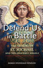 Defend Us in Battle : The Promises of St. Michael and the Heavenly Angels