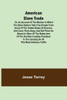 American Slave Trade Or, An Account of the Manner in which the Slave Dealers Take Free People from Some of the United States of America, and Carry the