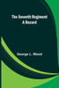 The Seventh Regiment : A Record