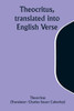 Theocritus, Translated Into English Verse