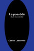 Le possédé : étude passionnelle