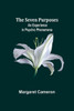 The Seven Purposes : An Experience in Psychic Phenomena