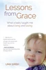 Lessons from Grace : What a Baby Taught Me about Living and Loving