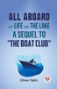 All Aboard Or Life On The Lake A Sequel To "The Boat Club"