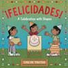 ¡Felicidades! : A Celebration with Shapes