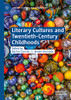 Literary Cultures And Twentieth-Century Childhoods (Literary Cultures And Childhoods)
