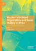 Muslim Faith-Based Organizations And Social Welfare In Africa