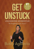 Get Unstuck : Unleashing Momentum: The Powerful Key to Your Success!