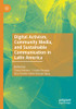 Digital Activism, Community Media, And Sustainable Communication In Latin America