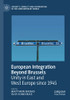 European Integration Beyond Brussels: Unity In East And West Europe Since 1945 (Security, Conflict And Cooperation In The Contemporary World)