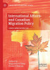 International Affairs And Canadian Migration Policy (Canada And International Affairs)