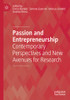 Passion And Entrepreneurship: Contemporary Perspectives And New Avenues For Research