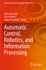 Automatic Control, Robotics, And Information Processing (Studies In Systems, Decision And Control, 296)