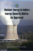 Nuclear Energy in India's Energy Security Matrix : An Appraisal