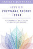Applied Polyvagal Theory in Yoga : Therapeutic Practices to Enhance Emotional Health