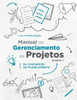 Manual de Gerenciamento de Projetos - Volume 1 : Da Concepção Ao Planejamento