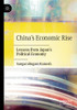 China'S Economic Rise: Lessons From JapanS Political Economy