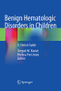 Benign Hematologic Disorders In Children: A Clinical Guide