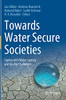 Towards Water Secure Societies: Coping With Water Scarcity And Quality Challenges