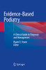 Evidence-Based Podiatry: A Clinical Guide To Diagnosis And Management
