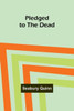 Pledged to the Dead