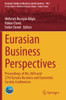 Eurasian Business Perspectives: Proceedings Of The 26Th And 27Th Eurasia Business And Economics Society Conferences (Eurasian Studies In Business And Economics)