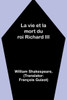 La vie et la mort du roi Richard III