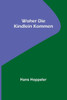 Woher die Kindlein kommen