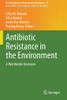 Antibiotic Resistance In The Environment: A Worldwide Overview (The Handbook Of Environmental Chemistry)