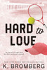 Hard to Love : Special Edition (The Play Hard Series (The Kincade Sisters))