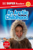 DK Super Readers Level 1 an Arctic Childhood